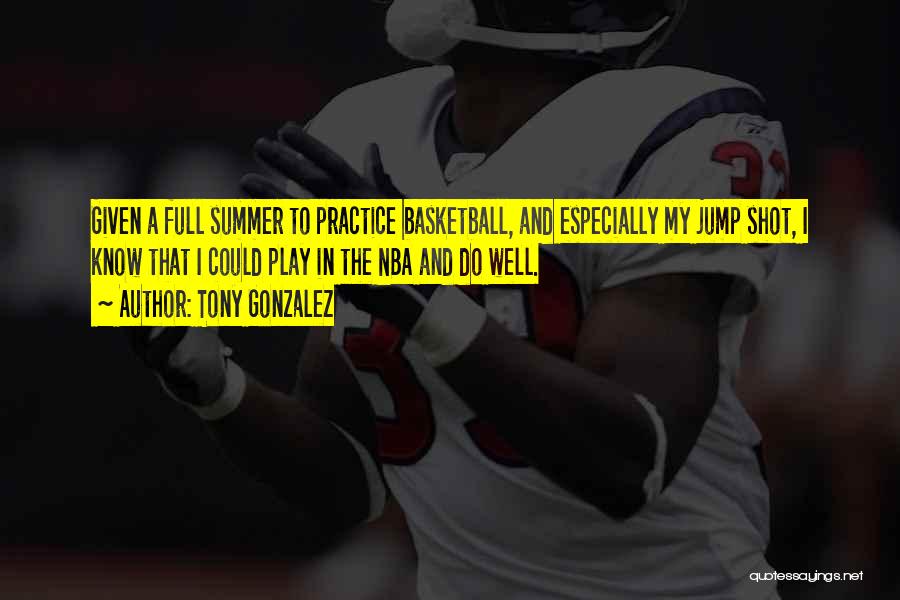 Basketball Jump Shot Quotes By Tony Gonzalez