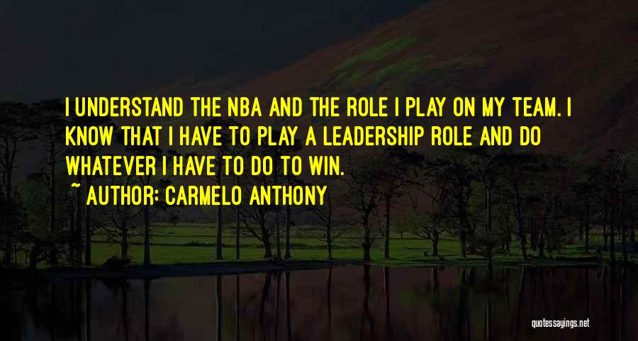 Basketball Leadership Quotes By Carmelo Anthony