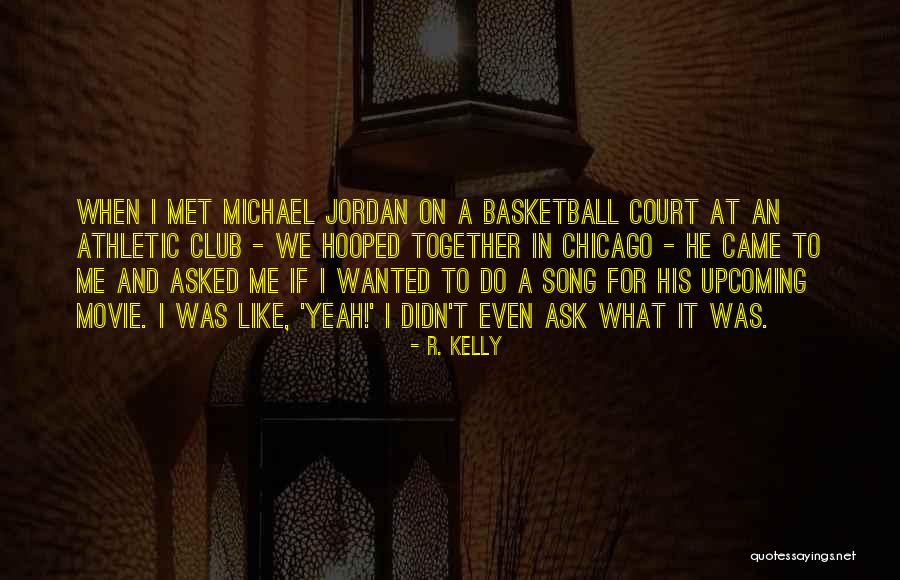 Basketball Michael Jordan Quotes By R. Kelly Basketball Michael Jordan Quotes By R. Kelly