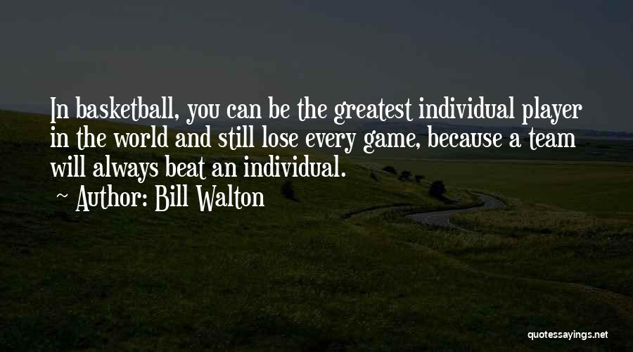 Basketball Player Quotes By Bill Walton