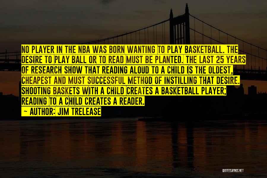 Basketball Player Quotes By Jim Trelease