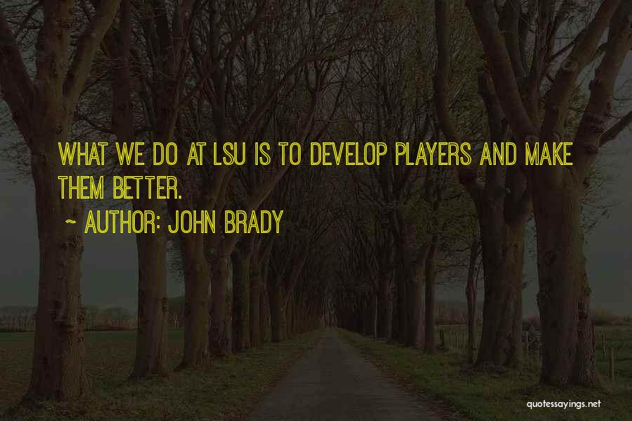 Basketball Player Quotes By John Brady