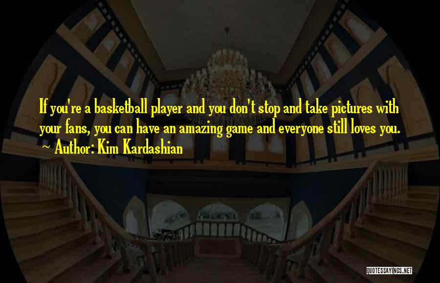 Basketball Player Quotes By Kim Kardashian