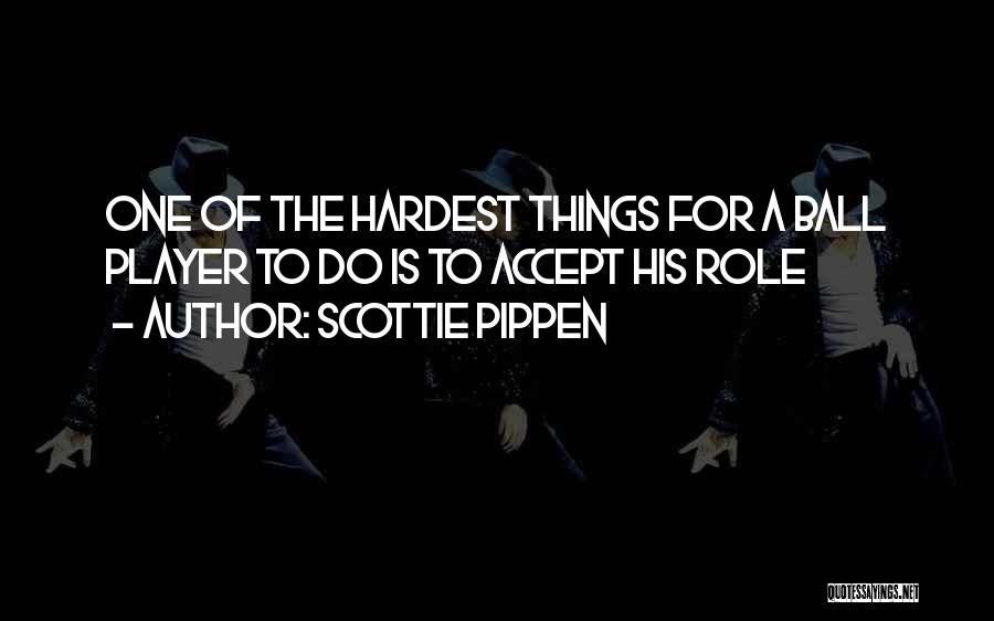 Basketball Player Quotes By Scottie Pippen