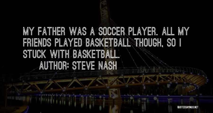 Basketball Player Quotes By Steve Nash