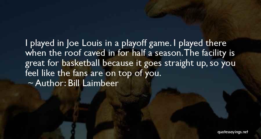 Basketball Playoff Quotes By Bill Laimbeer