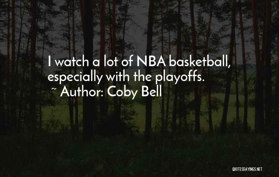 Basketball Playoffs Quotes By Coby Bell