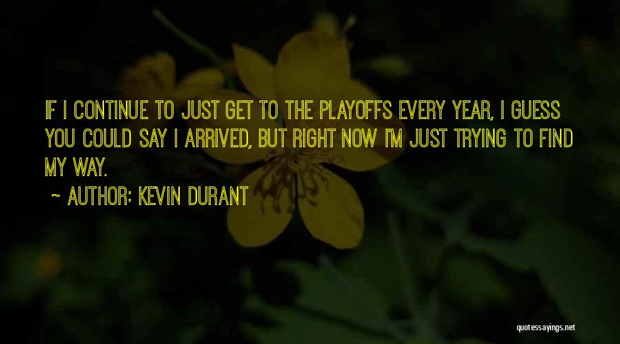 Basketball Playoffs Quotes By Kevin Durant