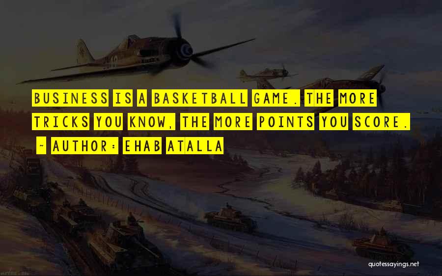 Basketball Points Quotes By Ehab Atalla