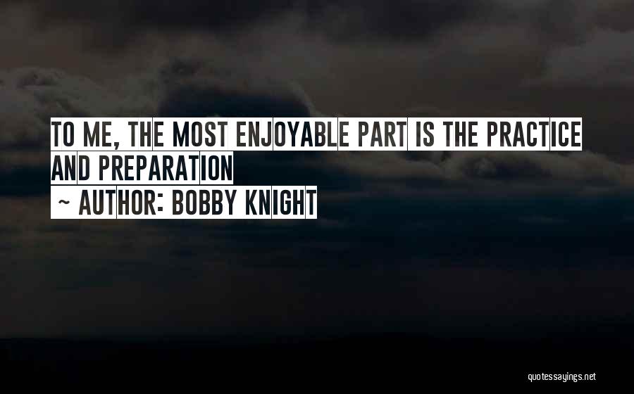Basketball Practice Quotes By Bobby Knight