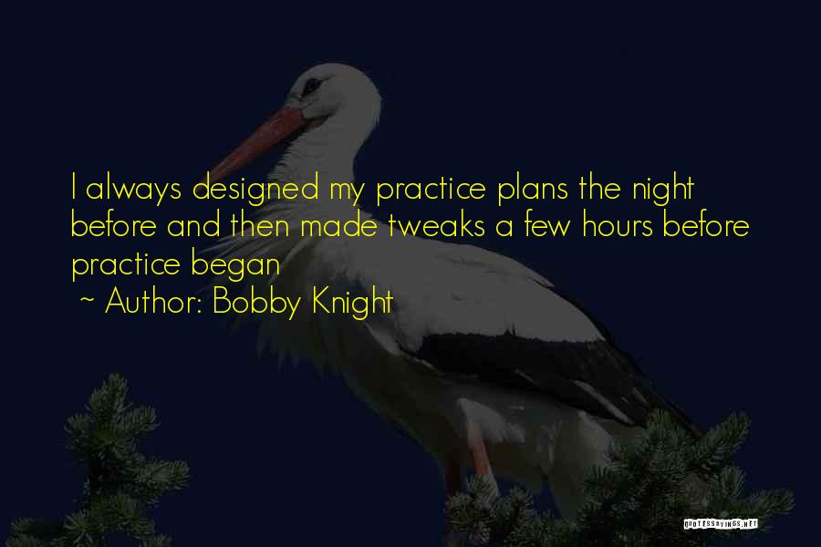 Basketball Practice Quotes By Bobby Knight