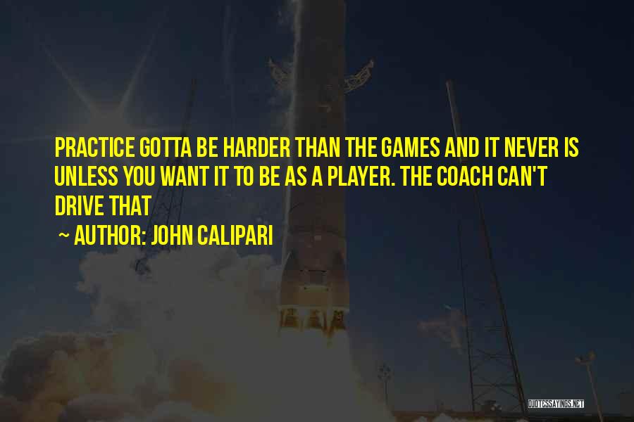 Basketball Practice Quotes By John Calipari