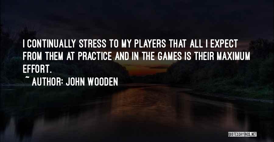 Basketball Practice Quotes By John Wooden