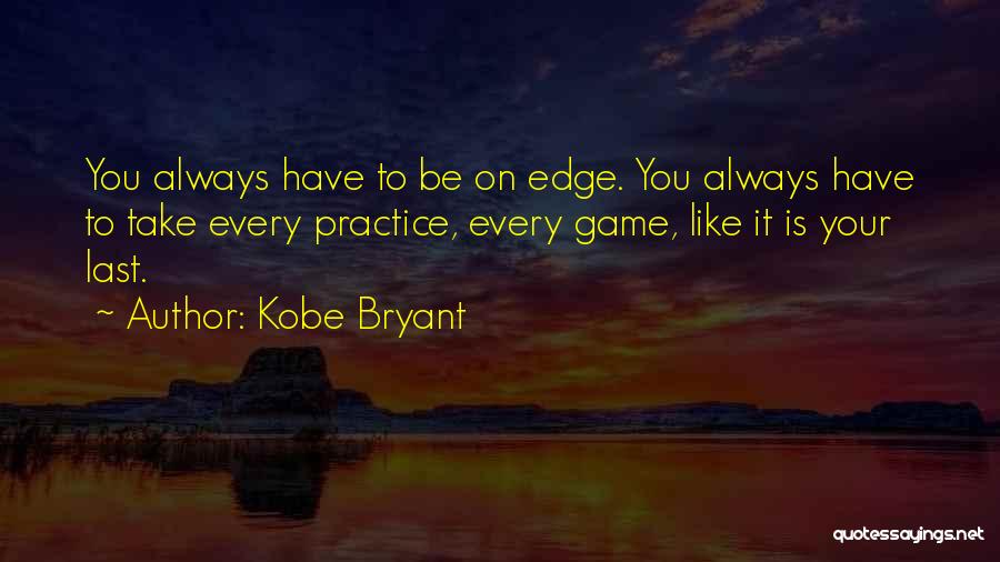 Basketball Practice Quotes By Kobe Bryant