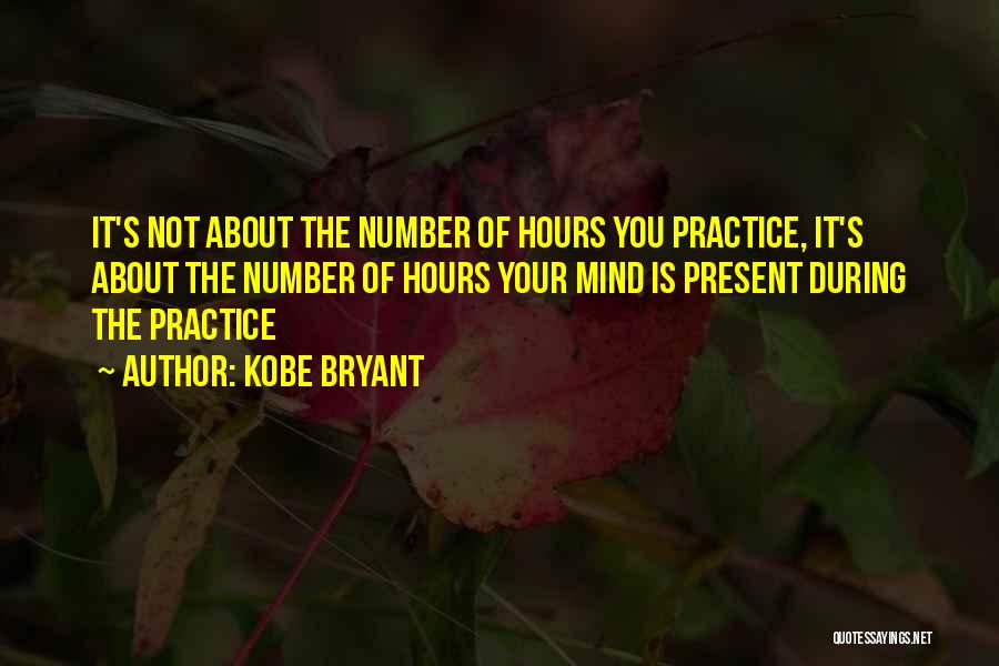 Basketball Practice Quotes By Kobe Bryant