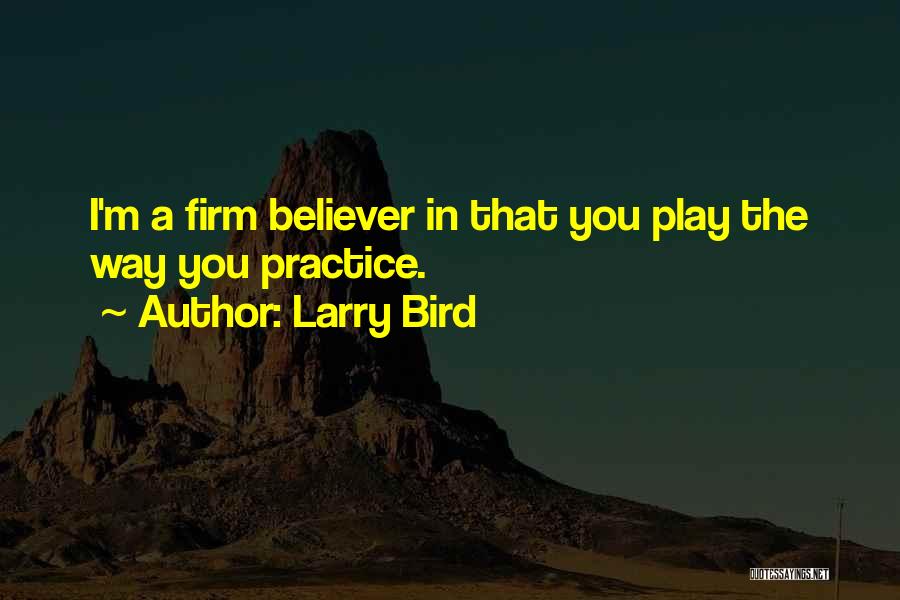 Basketball Practice Quotes By Larry Bird