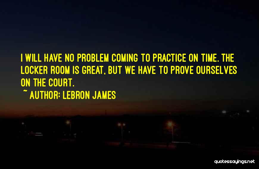 Basketball Practice Quotes By LeBron James