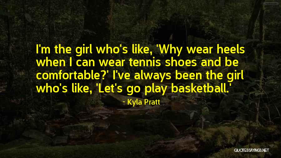 Basketball Shoes Quotes By Kyla Pratt