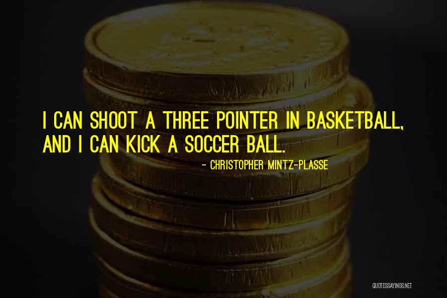 Basketball Shoot Quotes By Christopher Mintz-Plasse Basketball Shoot Quotes By Christopher Mintz-Plasse