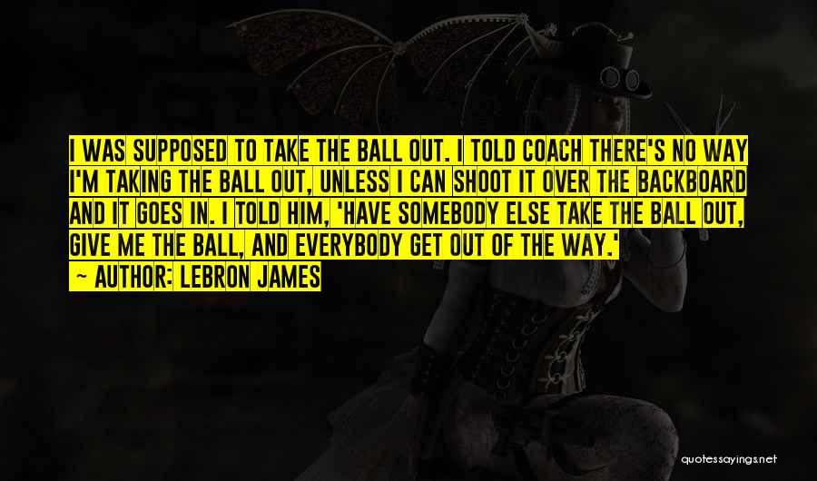 Basketball Shoot Quotes By LeBron James