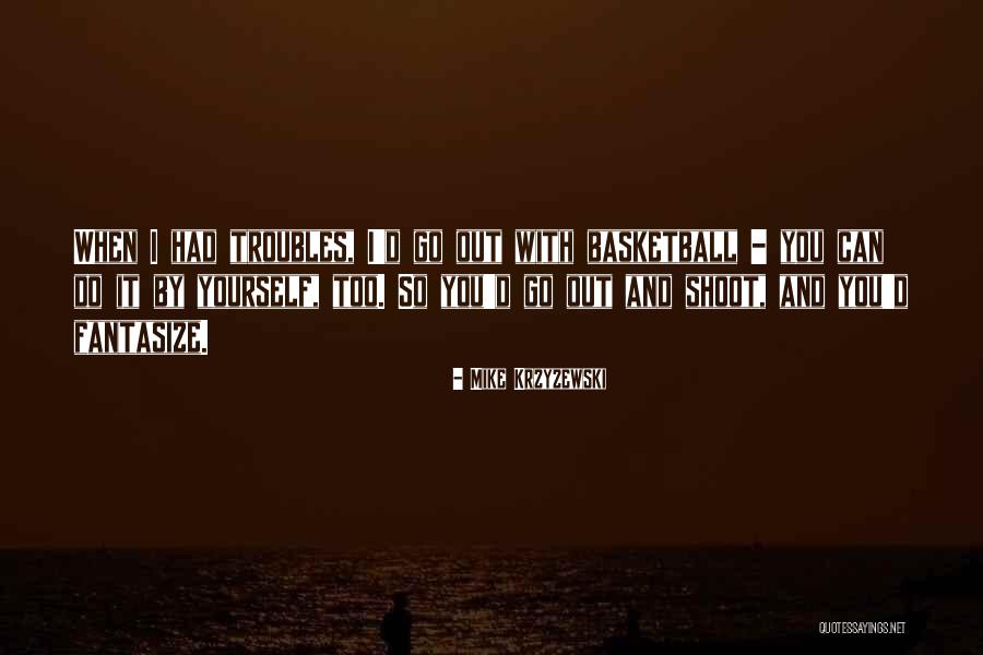 Basketball Shoot Quotes By Mike Krzyzewski Basketball Shoot Quotes By Mike Krzyzewski