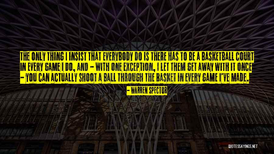Basketball Shoot Quotes By Warren Spector Basketball Shoot Quotes By Warren Spector