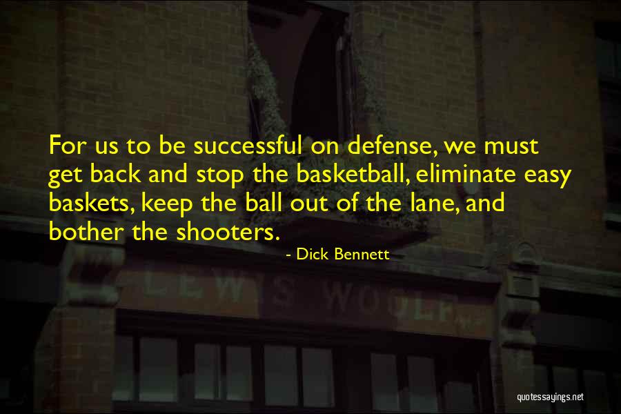 Basketball Shooters Quotes By Dick Bennett