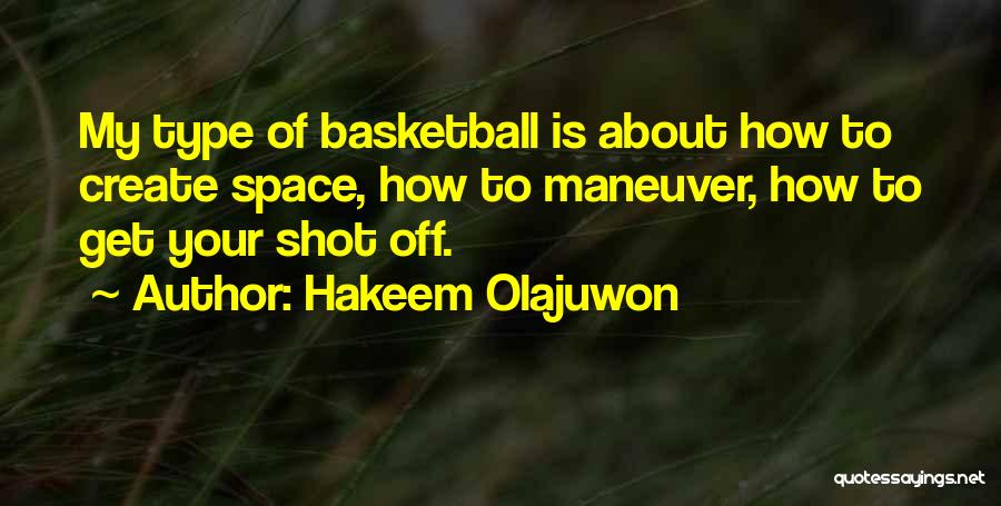 Basketball Shot Quotes By Hakeem Olajuwon