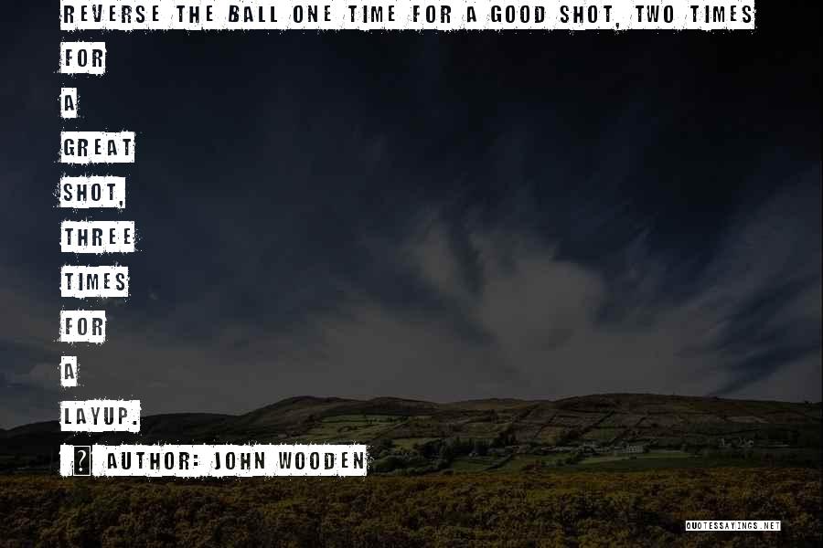 Basketball Shot Quotes By John Wooden