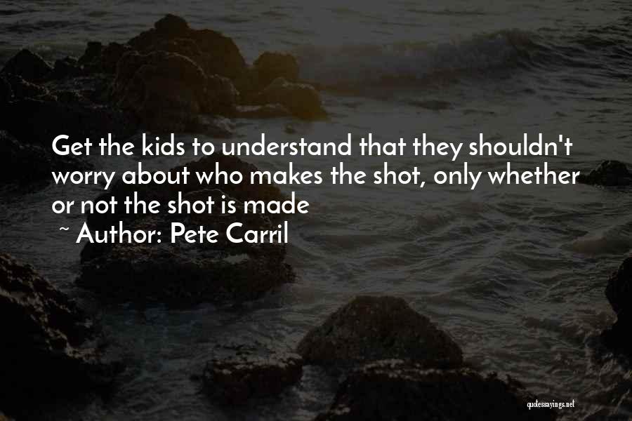 Basketball Shot Quotes By Pete Carril