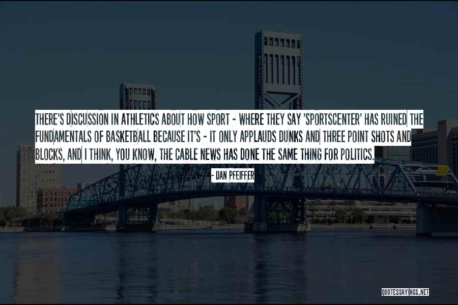 Basketball Shots Quotes By Dan Pfeiffer Basketball Shots Quotes By Dan Pfeiffer
