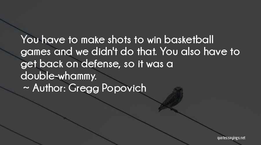 Basketball Shots Quotes By Gregg Popovich