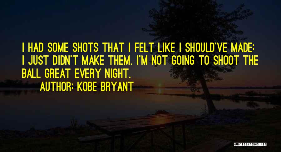 Basketball Shots Quotes By Kobe Bryant