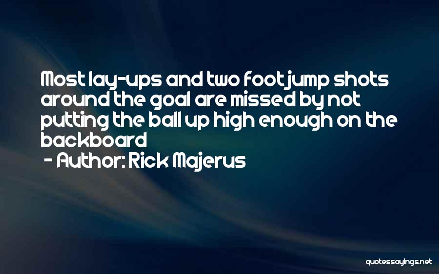 Basketball Shots Quotes By Rick Majerus