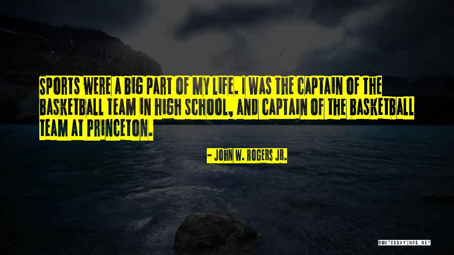 Basketball Team Captain Quotes By John W. Rogers Jr.