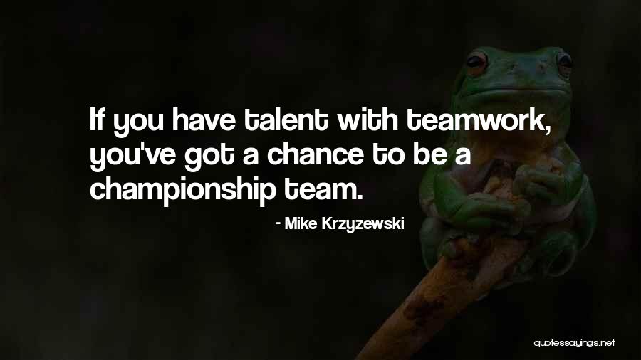 Basketball Team Championship Quotes By Mike Krzyzewski