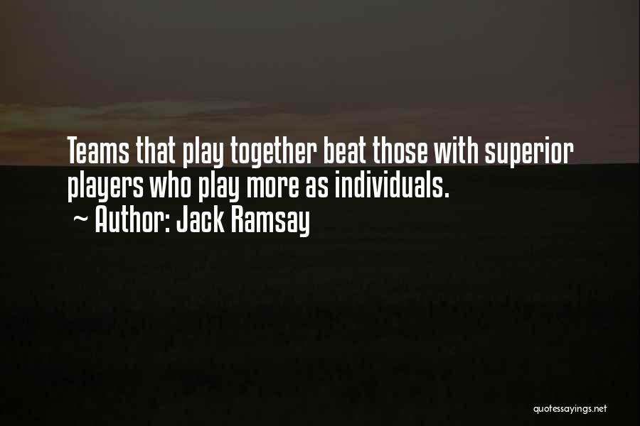 Basketball Teams Quotes By Jack Ramsay