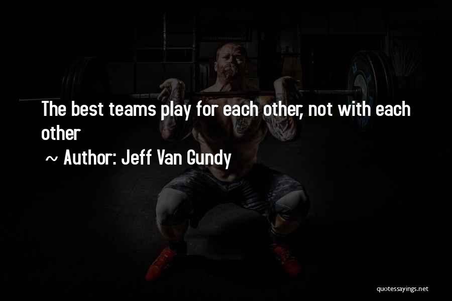 Basketball Teams Quotes By Jeff Van Gundy