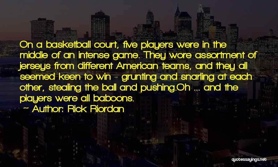 Basketball Teams Quotes By Rick Riordan