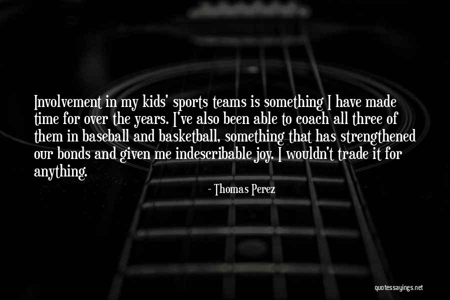 Basketball Teams Quotes By Thomas Perez