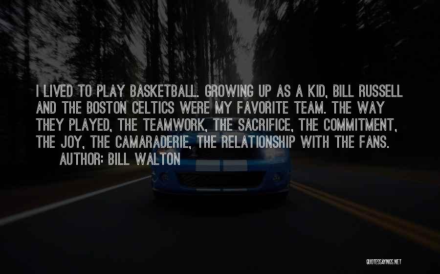 Basketball Teamwork Quotes By Bill Walton