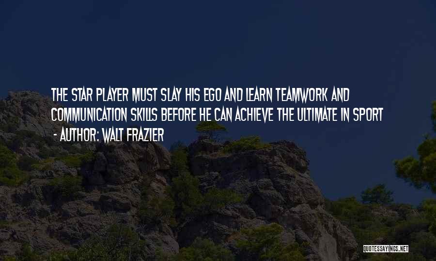 Basketball Teamwork Quotes By Walt Frazier