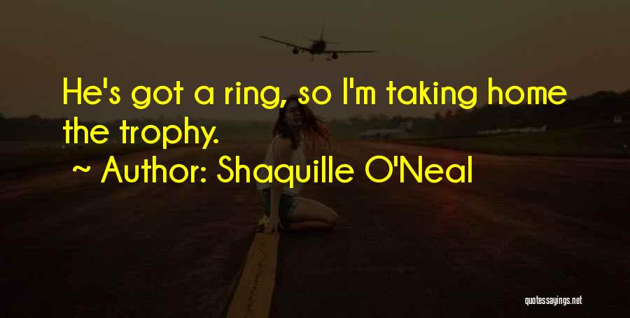 Basketball Trophy Quotes By Shaquille O'Neal