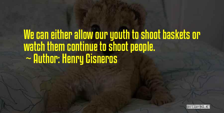 Baskets Quotes By Henry Cisneros
