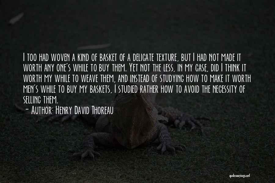 Baskets Quotes By Henry David Thoreau