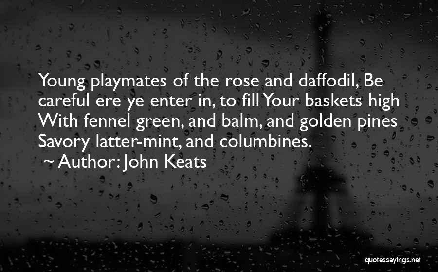 Baskets Quotes By John Keats