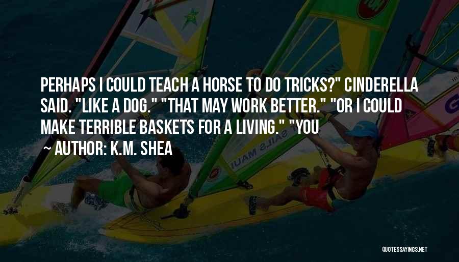 Baskets Quotes By K.M. Shea