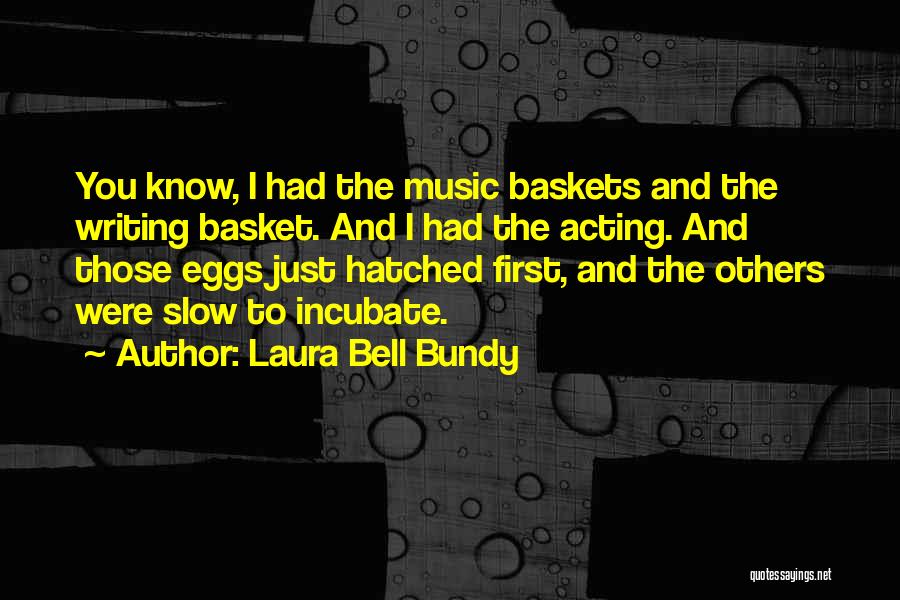 Baskets Quotes By Laura Bell Bundy