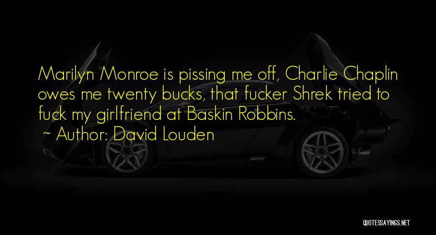 Baskin Robbins Quotes By David Louden