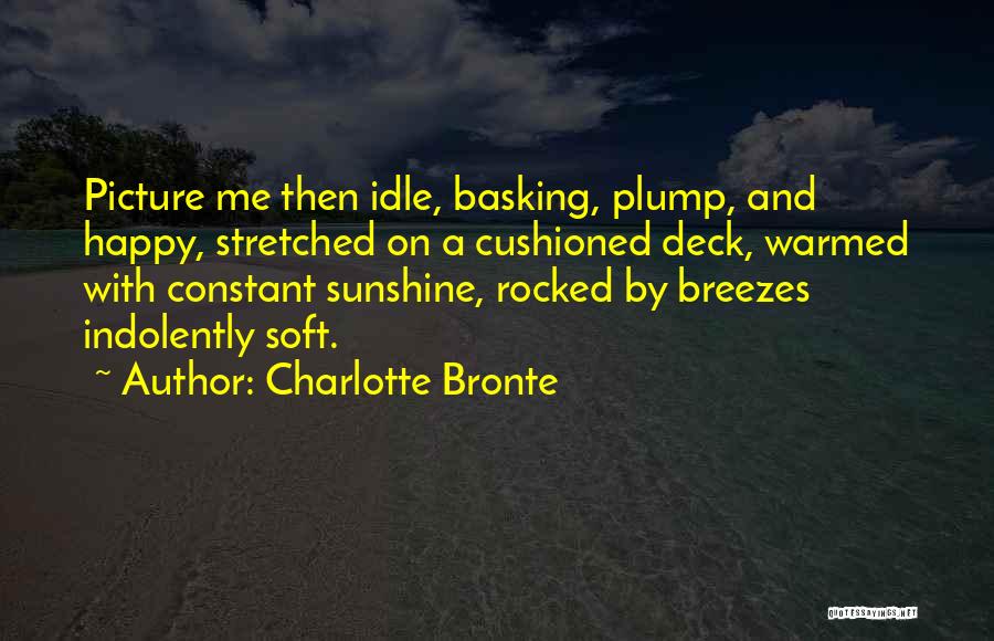 Basking Quotes By Charlotte Bronte